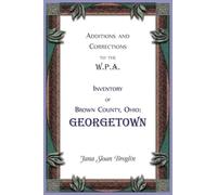 Additions and Corrections to the W.P.A. Inventory of Brown County, Ohio: Georgetown