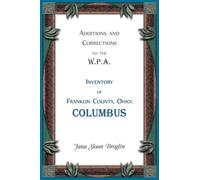 Additions and Corrections to the W.P.A. Inventory of Franklin County, Ohio: Columbus