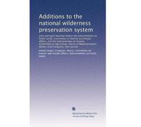 Additions to the national wilderness preservation system: Joint oversight hearings before the Subcommittee on Public Lands, Committee on Interior and ... Congress, first session: Volume 8
