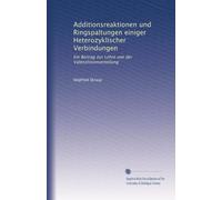 Additionsreaktionen und Ringspaltungen einiger Heterozyklischer Verbindungen: Ein Beitrag zur Lehre von der Valenzlinienverteilung