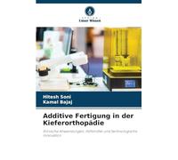 Additive Fertigung in der Kieferorthopädie: Klinische Anwendungen, Hilfsmittel und technologische Innovation