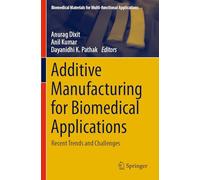 Additive Manufacturing for Biomedical Applications: Recent Trends and Challenges (Biomedical Materials for Multi-functional Applications)
