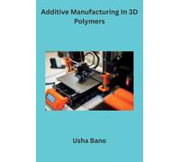 Additive Manufacturing In 3D Polymers