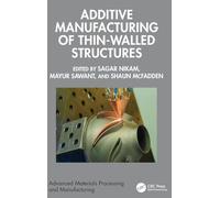 Additive Manufacturing of Thin-Walled Structures (Advanced Materials Processing and Manufacturing)