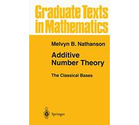 Additive Number Theory The Classical Bases: 164 (Graduate Texts in Mathematics)