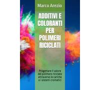 ADDITIVI E COLORANTI PER POLIMERI RICICLATI: Progettare il valore del polimero riciclato attraverso le cariche e i sistemi cromatici