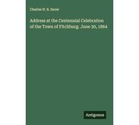 Address at the Centennial Celebration of the Town of Fitchburg. June 30, 1864