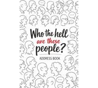 Address Book: Who the Hell Are These People?: 6" × 9" with A-Z Tabs - 364 Entry Contact Organizer for Names, Addresses, Phone Numbers, Email, Birthday & Notes | Premium Matte Soft Cover