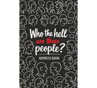 Address Book: Who the Hell Are These People?: 6" × 9" with A-Z Tabs - 364 Entry Contact Organizer for Names, Addresses, Phone Numbers, Email, Birthday & Notes | Premium Matte Soft Cover