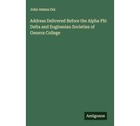 Address Delivered Before the Alpha Phi Delta and Euglossian Societies of Geneva College