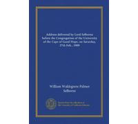 Address delivered by Lord Selborne before the Congregation of the University of the Cape of Good Hope, on Saturday, 27th Feb., 1909