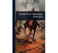 Address of Abraham Lincoln