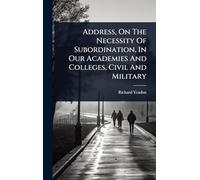 Address, On The Necessity Of Subordination, In Our Academies And Colleges, Civil And Military