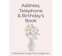 Address, Telephone & Birthday's Book: Large Print Address Book for Seniors: Easy to Read Alphabetical Organizer with Extra Large Writing Lines for ... | Floral Gift Edition for Women & Low Vision