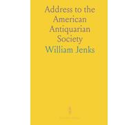 Address to the American Antiquarian Society: Pronounced in King's Chapel, Boston; First Anniversary, October 23, 1813