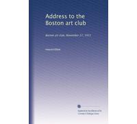 Address to the Boston art club: Boston art club, November 27, 1915