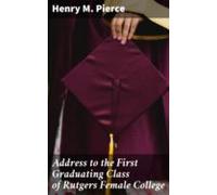 Address To The First Graduating Class Of Rutgers Female College (ebook