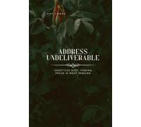 Address Undeliverable: Unsettled dust: Finding peace in what remains (The Delicacy Project)