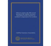 Addresses made at the fifth annual meeting of the Liability Insurance Association on state insurance of workmen's compensation for accidents