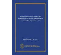 Addresses on the occasion of the inauguration of provincial government at Zamboanga, September 1, 1914
