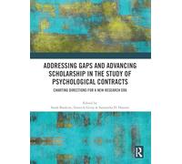 Addressing Gaps and Advancing Scholarship in the Study of Psychological Contracts: Charting Directions for a New Research Era