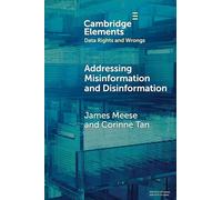 Addressing Misinformation and Disinformation (Elements in Data Rights and Wrongs)