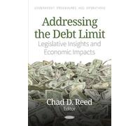 Addressing the Debt Limit: Legislative Insights and Economic Impacts (Government Procedures and Operations)