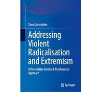 Addressing Violent Radicalisation and Extremism: A Restorative Justice & Psychosocial Approach