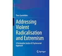 Addressing Violent Radicalisation and Extremism: A Restorative Justice & Psychosocial Approach
