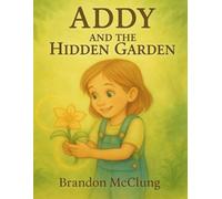 Addy and the Hidden Garden (Little Lights of the Kingdom)