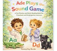Ade Plays The Sound Game: A Fun Phonics and Early Reading Book for Preschool and Kindergarten Learners (Ade Reading Adventures)
