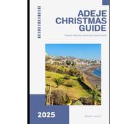 ADEJE CHRISTMAS TRAVEL GUIDE 2025: Tenerife’s Beaches, Resorts & Coastal Beauty (Journey Chronicles 2025)