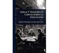 Adela Y Teodoro, Ã" Cartas Sobre La Educacion