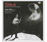 BEETHOVEN, Adelaide and the guitar [CD de audio] Izhar Elias, Fernando Riscado Cordas Jr. and Beethoven