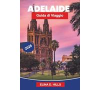 ADELAIDE Guida di viaggio 2026: Scopri spiagge costiere, regioni vinicole, attrazioni culturali, cucina locale e consigli pratici per il tuo viaggio in South Australia