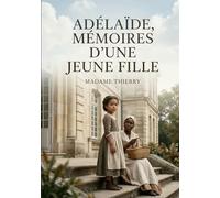 Adelaide memoires d jeune fille: Le recit d adelaide par madame