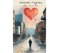 Adelaide Pilgrims: from Awe to Zen: Historical Places of Worship and Meditation around Adelaide (Camino de South Australia)