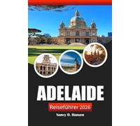 Adelaide Reiseführer 2026: Entdecken Sie Top Attraktionen, versteckte Schätze, lokale Kultur und wichtige Tipps zur Erkundung der Hauptstadt Südaustraliens