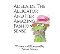 Adelaide The Alligator And Her Amazing Fashion Sense