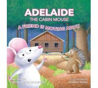 Adelaide the Cabin Mouse: A Friend is Moving Away