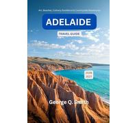 Adelaide Travel Guide 2026-2027: Art, Beaches, Culinary Excellence & Countryside Adventures (VistaVault Collection: Unlocking Cities with Insight, Story, and Soul)