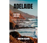 Adelaide Travel Guide 2026-2027: Discover South Australia's Festival Capital, Coastal Beauty, Wine Country, and Local Secrets