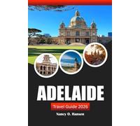 Adelaide Travel Guide 2026: Discover Top Attractions, Hidden Gems, Local Culture, and Essential Tips for Exploring South Australia's Capital