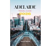 ADELAIDE TRAVEL GUIDE 2026 (Pathfinders: Ultimate Travel Guides)