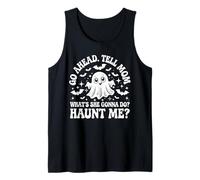 Adelante, Dile a mi mamá ¿qué va a Hacer? ¿Haunt Me? Divertido Camiseta sin Mangas