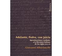 Adelante, Pedro, con juicio: Aproximaciones Cordiales a la Literatura Italiana de Los Siglos XIX Y XX (Documentos)