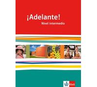 ¡Adelante!. Schülerbuch. Nivel intermedio. Klasse 11/12: Spanisch als neu einsetzende Fremdsprache an berufsbildenden Schulen und Gymnasien