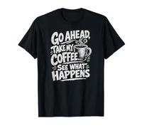 Adelante, tómate mi café... mira lo Que Pasa Impresión Blanca Camiseta