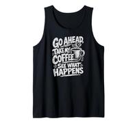 Adelante, tómate mi café... mira lo Que Pasa Impresión Blanca Camiseta sin Mangas