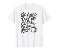 Adelante, tómate mi café... mira lo Que Pasa Impresión Negra Camiseta gráfica económica